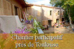 Chantier participatif région Toulouse Haute-Garonne 31 Midi-Pyrénées