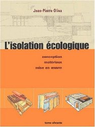 L'isolation écologique - Conception matériaux mise en oeuvre - Jean-Pierre Oliva - terre vivante